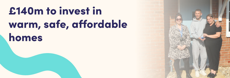 Neighbourhood Manager Anita with two tenants outside their new home, with the headline "£140m to invest in warm, safe, affordable homes."